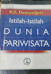 Istilah-Istilah Dunia Pariwisata / Damardjati