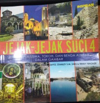 Jejak-Jejak Suci 4 : Tempat, Peristiwa, Tokokh, dan Benda Alkitab Dalam Gambar / Bayu Probo