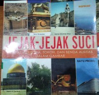 Jejak-Jejak Suci : Tempat, Peristiwa, Tokoh, dan Benda Alkitab dalam Gambar / Bayu Probo