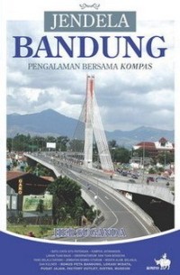 Image of Jendela Bandung : Pengalaman bersama Kompas / Her Suganda
