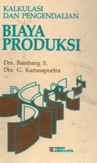 Kalkulasi dan pengendalian Biaya Produksi / Bambang, G Kartasapoetra