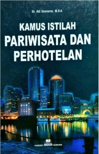 Kamus Istilah Pariwisata dan Perhotelan / Adi Soenarno