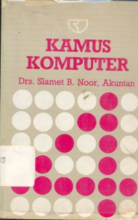 Kamus Komputer / Drs. Slamet B. Noor