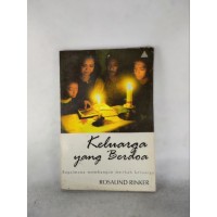 Keluarga yang Berdoa : Bagaimana Membangun Mezbah Keluarga / Rosalind Rinker