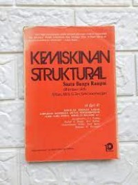 Kemiskinan Struktural : Suatu Bunga Rampai / Alfian