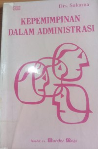Image of Kepemimpinan Dalam Administrasi / Sukarna