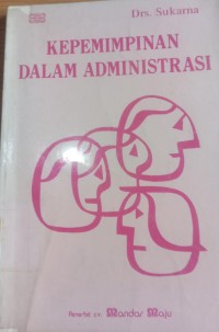 Kepemimpinan Dalam Administrasi / Sukarna