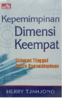 Kepemimpinan Dimensi Keempat / Herry Tjahjono