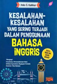 Kesalahan-Kesalahan Yang Sering Terjadi Dalam Penggunaan Bahasa Inggris / Joko S. Kahhar