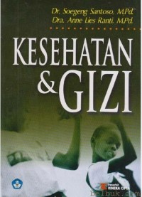 Kesehatan & Gizi / Soegeng Santoso