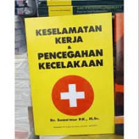 Keselamatan Kerja & Pencegahan Kecelakaan / Suma'mur