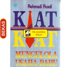 Kiat Mengelola Usaha Baru / Rohmadi Rusdi