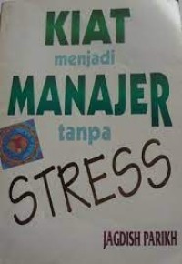 Image of Kiat Menjadi Manajer Tanpa Stress / Jagdish Parikh