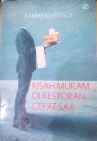Image of Kisah Muram di Restoran Cepat Saji / Bamby Cahyadi