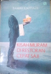 Kisah Muram di Restoran Cepat Saji / Bamby Cahyadi