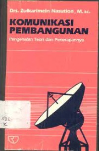 Komunikasi pembangunan : pengenalan teori dan penerapannya