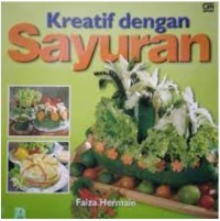 Kreatif dengan Sayuran / Faiza Hermain