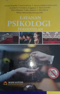 Layanan Psikologi Perhotelan / Anwari Masatip