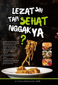 Image of Lezat Sih Tapi Sehat Nggak Ya? / Triana Helmawati