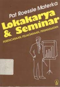 Lokakarya dan Seminar: Perencanaan, Pelaksanaan, Pemanfaatan