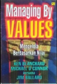 Image of Managing By Values : Mengelola Berdasarkan Nilai / Ken Blanchard
