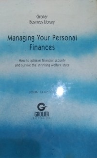 Managing Your Personal Finances : How to achieve financial securityv and survive the shrinking welfare state