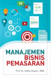 Manajemen Bisnis Pemasaran / Sofjan Assauri