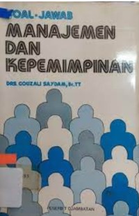 Manajemen dan Kepemimpinan / Gouzali Saydam