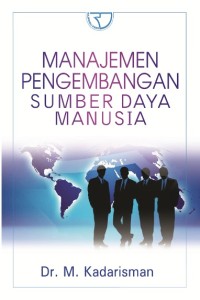 Manajemen Pengembangan Sumber Daya Manusia / Kadarisman