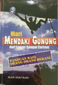 Mari mendaki gunung dari Leuseur sampai Cartenz / Kadir, Hatib Abdul