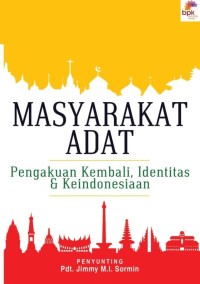 Masyarakat Adat : Pengakuan Kembali, Identitas & Keindonesiaan / Jimmy M.I. Sormin