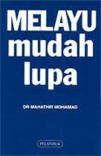 Melayu Mudah Lupa / Mahathir Mohamad