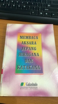 Membaca Aksara Jepang Hiragana Dan Katakana / Tim Gakushudo