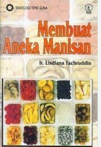 Membuat Aneka Manisan / Lisdiana Fachruddin