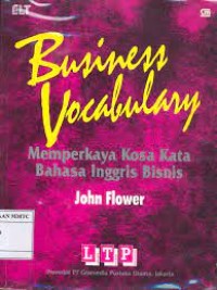 Memperkaya Kosa Kata Bahasa Inggris Bisnis / John Flower