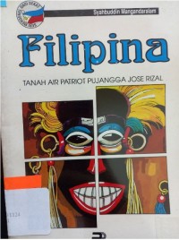 Mengenal dari Dekat Filipina Negara Tanah Air Patriot Pujangga Jose Rizal / Syahbuddin Mangandaralam