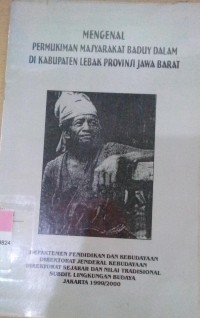 Mengenal Permukiman Masyarakat Baduy Dalam Di Kabupaten Lebak Provinsi Jawa Barat / Wisnu Subagijo