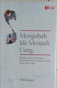 Mengubah Ide Menjadi Uang / Phil Baker