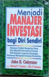 Menjadi Manajer Investasi Bagi Diri Sendiri / Jaka E. Cahyono