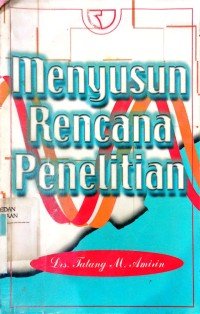 Menyusun Rencana Penelitian / Tatang M. Amirin