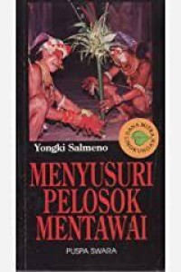 Menyusuri Pelosok Mentawai / Yongki Salmeno