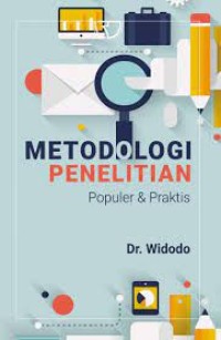 Metodologi penelitian : Populer & Praktis / Dr. Widodo