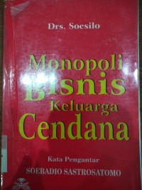 Image of Monopoli Bisnis Keluarga Cendana / Drs. Soesilo