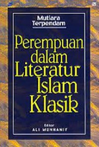 Mutiara Terpendam : Perempuan dalam Literatur Islam Klasik / Bahtiar Effendi