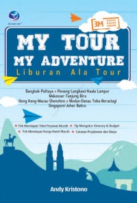 Image of My Tour My Adventure : Liburan ala Tour / Andy Kristono
