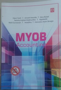 Image of Myob Accounting/Dewi Yanti,Anwari Masatip,Dina Rosari,dkk