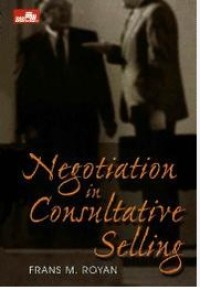 Image of Negotiation In Consultative Selling / Frans M.Royan
