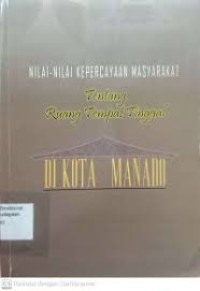 Nilai-Nilai Kepercayaan Masyarakat Tentang Ruang Tempat Tinggal Dikota Manado