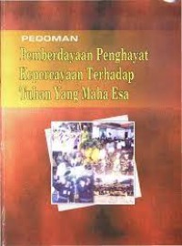 Pedoman Teknis : Pemberdayaan Penghayat Kepercayaan Terhadap Tuhan Yang Maha Esa / Departemen Kebudayaan dan Pariwisata Direktorat Jenderal Nilai Budaya, Seni dan Film