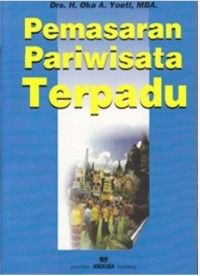 Image of Pemasaran Pariwisata Terpadu / Drs. H. Oka A. Yoeti, MBA.